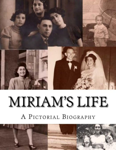 Miriam's Life: A Pictorial Biography