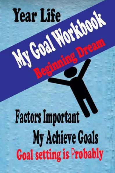 My Goal Workbook: Beginning Dream Education Skill Activity Books Leaning Preparing Lift Achieve Planning Personal Growth Setting is Probably
