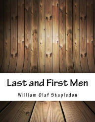 Title: Last and First Men, Author: William Olaf Stapledon