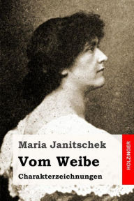 Title: Vom Weibe: Charakterzeichnungen, Author: Maria Janitschek