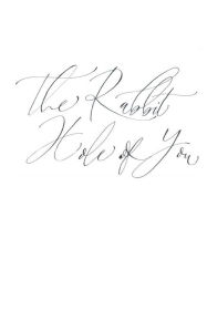 Title: The Rabbit Hole of You: Writings Inspired by Memories of a Lover... Or Two., Author: Darcel de Vlugt