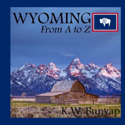 Wyoming From A To Z By K W Bunyap Paperback Barnes Noble