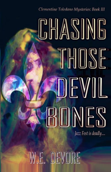 Chasing Those Devil Bones: Clementine Toledano Mysteries Book III