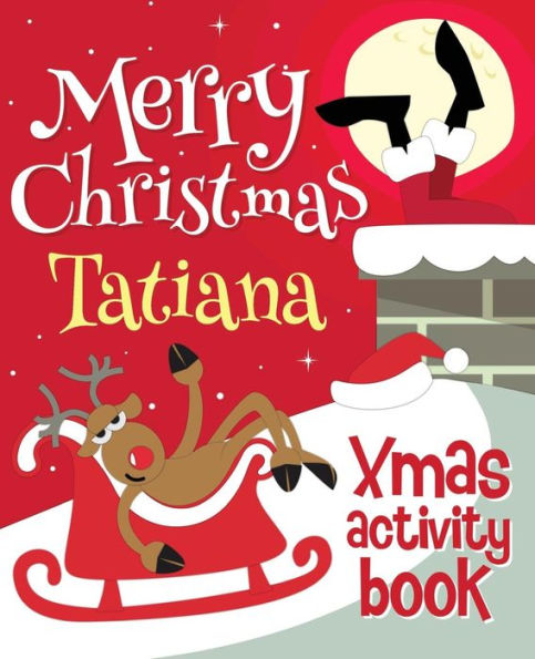 Merry Christmas Tatiana - Xmas Activity Book: (Personalized Children's Activity Book)