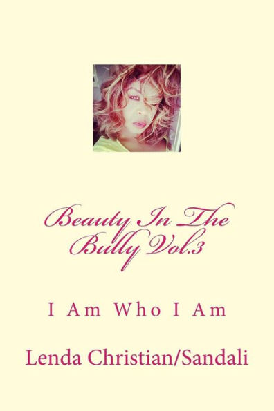 Beauty In The Bully Vol.3: I Am Who I Am