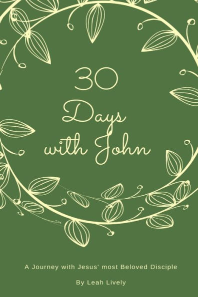 30 Days with John: A Journey with Jesus' Most Beloved Disciple