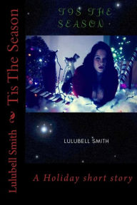 Title: Tis The Season, Author: Lulubell Smith