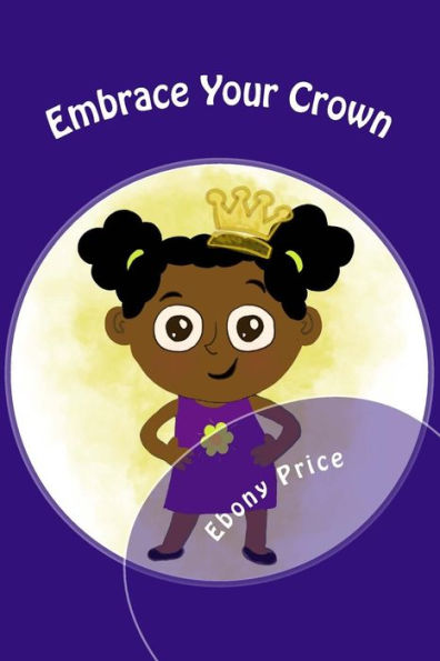 Embrace Your Crown: Bibi's Stories: Lessons of life, family & black history