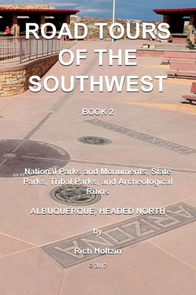 Road Tours Of The Southwest, Book 2: National Parks & Monuments, State Parks, Tribal Park & Archeological Ruins