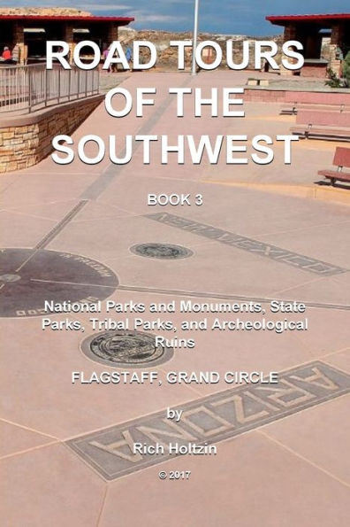 Road Tours Of The Southwest, Book 3: National Parks & Monuments, State Parks, Tribal Park & Archeological Ruins