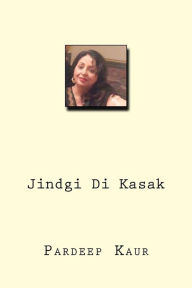 Title: Jindgi Di kasak, Author: Pardeep Kaur
