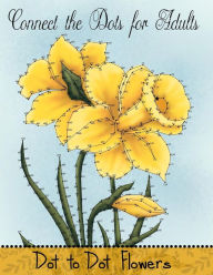 Title: Connect the Dots for Adults: Dot to Dot Flowers, Author: Mindful Coloring Books