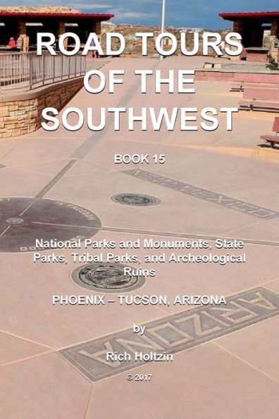 Road Tours Of The Southwest, Book 15: National Parks & Monuments, State Parks, Tribal Park & Archeological Ruins