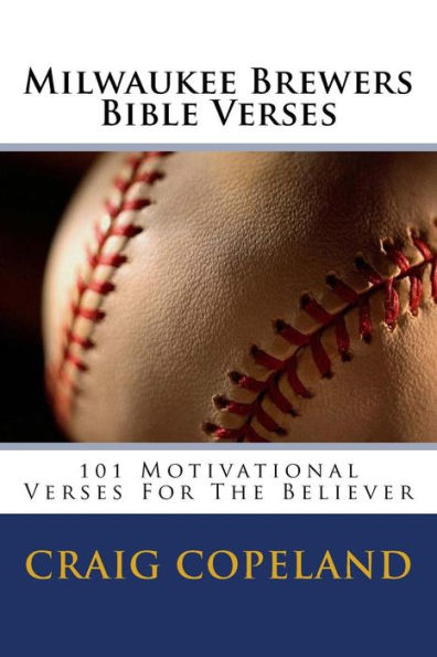 Milwaukee Brewers Bible Verses: 101 Motivational Verses For The Believer