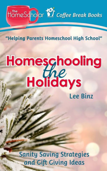 Homeschooling the Holidays: Sanity Saving Strategies and Gift Giving Ideas