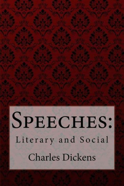 Speeches: Literary and Social Charles Dickens