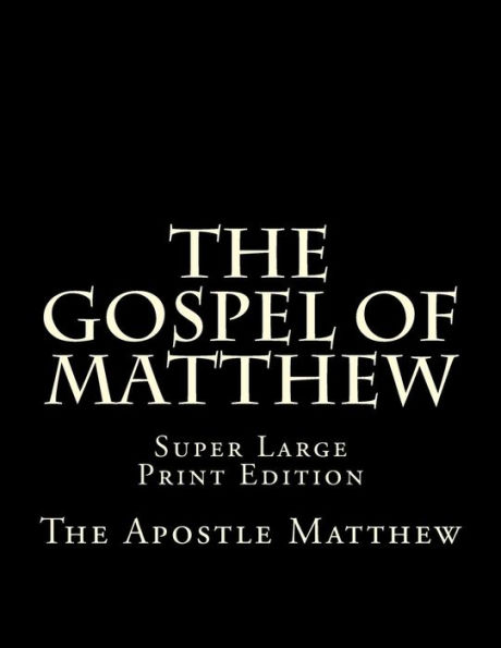 The Gospel of Matthew: Super Large Print Edition
