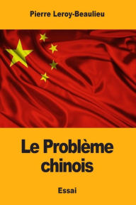 Title: Le Problï¿½me chinois, Author: Pierre Leroy-Beaulieu