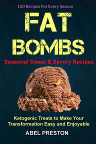 Title: Fat Bombs: (2 in 1): 100 Recipes For Every Season (Seasonal Sweet & Savory Recipes): Ketogenic Treats To Make Your Transformation Easy And Enjoyable, Author: Mary Hughes