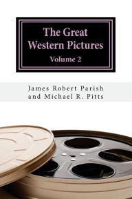 Title: The Great Western Pictures: Volume 2, Author: Michael R Pitts