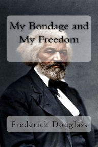 Title: My Bondage and My Freedom, Author: Frederick Douglass