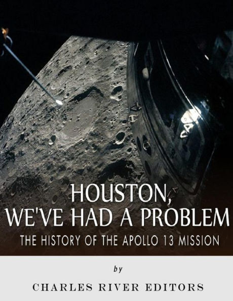 Houston, We've Had a Problem: The History of the Apollo 13 Mission