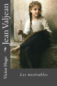 Title: Jean Valjean: Les misérables, Author: Victor Hugo