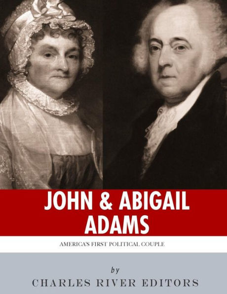 John & Abigail Adams: America's First Political Couple