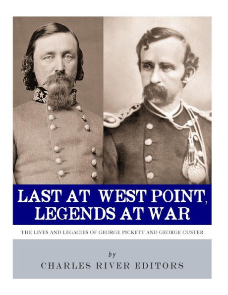 Last at West Point, Legends War: The Lives and Legacies of George Pickett Custer