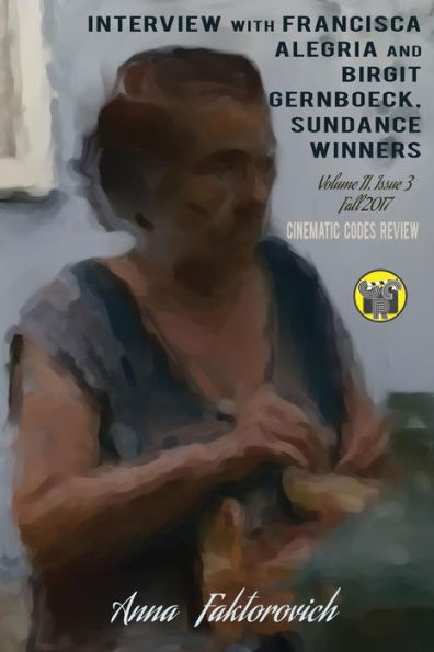 Interview with Francisca Alegria and Birgit Gernboeck, Sundance Winners: Issue 3: Fall 2017