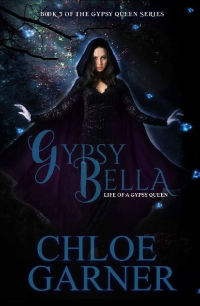 Gypsy Bella: Legacy of a Gypsy Queen by Chloe Garner, Paperback ...