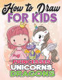 How to Draw for Kids: How to Draw Princesses, Unicorns, Dragons