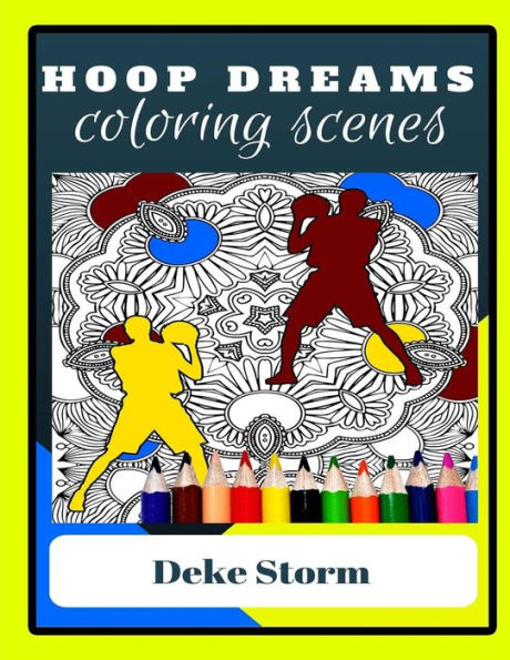 Adult Coloring Book - Hoop Dreams - Basketball Theme Adult Coloring Pages: For Sports Fans Who Love To Color