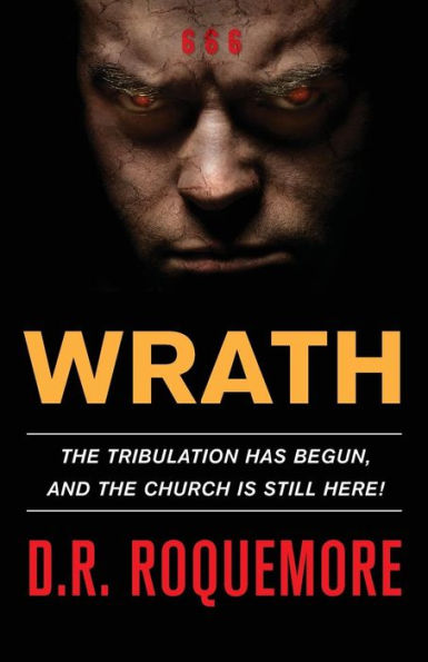 Wrath: The Tribulation Has Begun, And The Church Is Still Here!