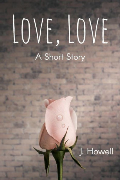 Love, Love: A Short Story