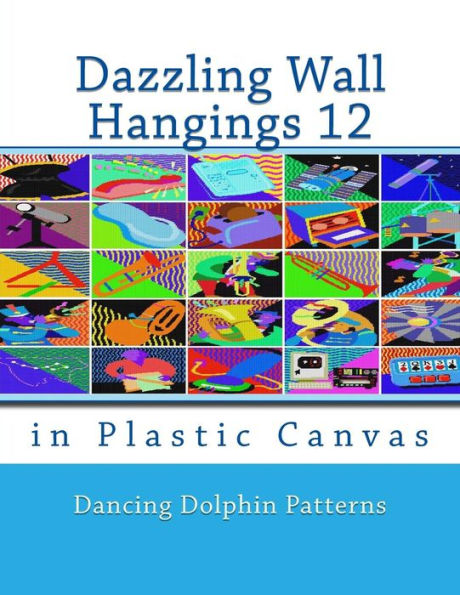 Dazzling Wall Hangings 12: in Plastic Canvas