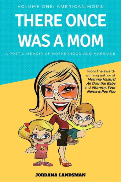 There Once Was a Mom: A Poetic Memoir of Motherhood and Marriage