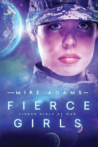 Title: Fierce Girls, Author: Mike Adams