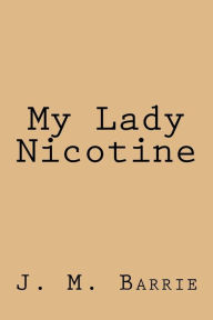 Title: My Lady Nicotine, Author: J. M. Barrie
