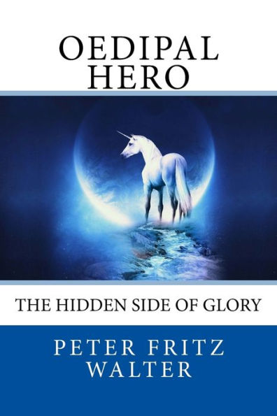 Oedipal Hero: The Hidden Side of Glory