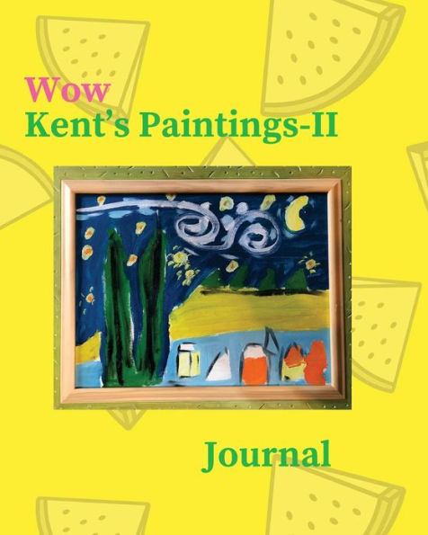 Wow Kent's Paintings-II: A Children's Book about Learning