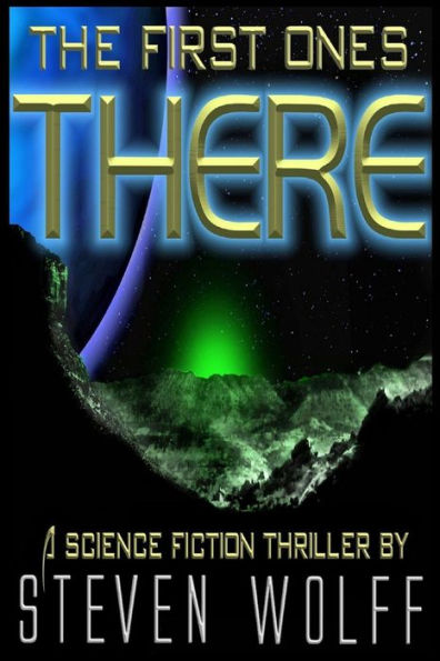 The First Ones There: A Science Fiction Thriller