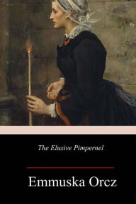 Title: The Elusive Pimpernel, Author: Emmuska Orczy