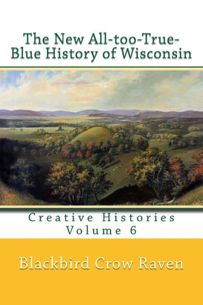 The New All-too-True-Blue History of Wisconsin