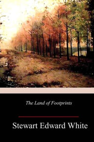 Title: The Land of Footprints, Author: Stewart Edward White