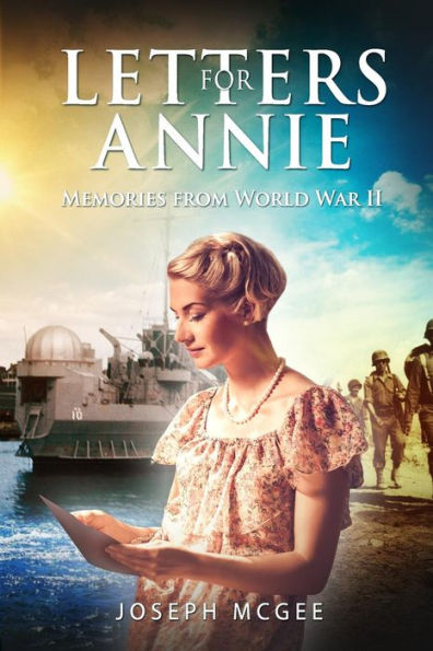 Letters for Annie: Memories from World War II: The Untold Story Based on the Lombardo Family's World War II Letters.