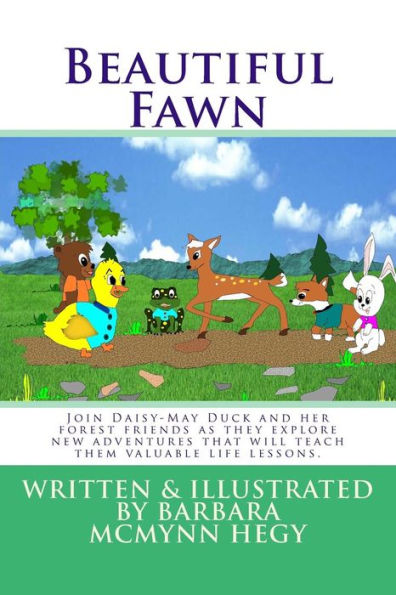Beautiful Fawn: Join Daisy-May Duck and her forest friends as they explore new adventures that will teach them valuable life lessons.