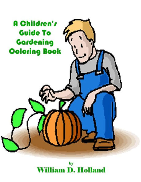 A Children's Guide To Gardening Coloring Book