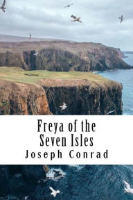 Title: Freya of the Seven Isles, Author: Joseph Conrad