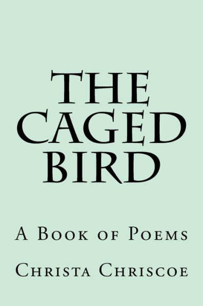 The Caged Bird: A Book of Poems